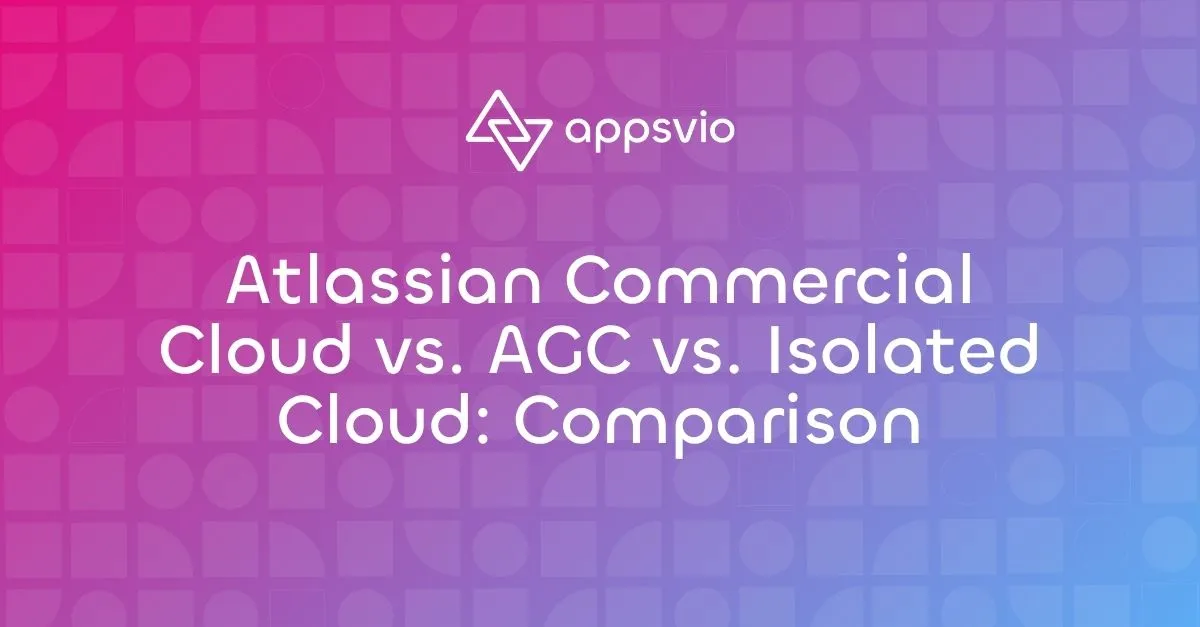 Cover for Atlassian Commercial Cloud vs. AGC vs. Isolated Cloud: Comparison